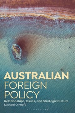 portada Australian Foreign Policy: Relationships, Issues, and Strategic Culture (en Inglés)