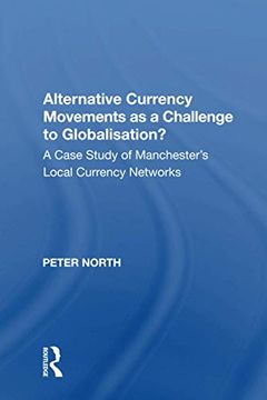 portada Alternative Currency Movements as a Challenge to Globalisation?: A Case Study of Manchester's Local Currency Networks