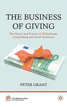 portada The Business of Giving: The Theory and Practice of Philanthropy, Grantmaking and Social Investment (Cass Business Press) (en Inglés)
