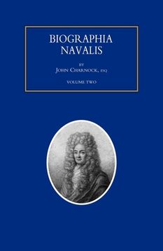 portada BIOGRAPHIA NAVALIS; or Impartial Memoirs of the Lives and Characters of Officers of the Navy of Great Britain. From the Year 1660 to 1797 Volume 2 (en Inglés)