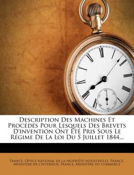 portada Description Des Machines Et Procédés Pour Lesquels Des Brevets D'invention Ont Été Pris Sous Le Régime De La Loi Du 5 Juillet 1844... (en Francés)