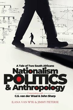 portada Nationalism, Politics and Anthropology: A Tale of Two South Africans (en Inglés)
