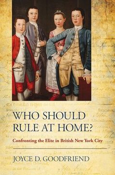portada Who Should Rule at Home? Confronting the Elite in British new York City (en Inglés)