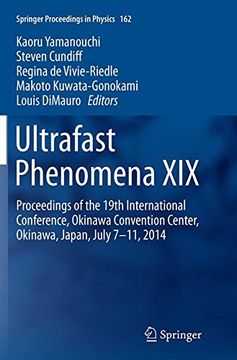 portada Ultrafast Phenomena XIX: Proceedings of the 19th International Conference, Okinawa Convention Center, Okinawa, Japan, July 7-11, 2014 (Springer Proceedings in Physics)