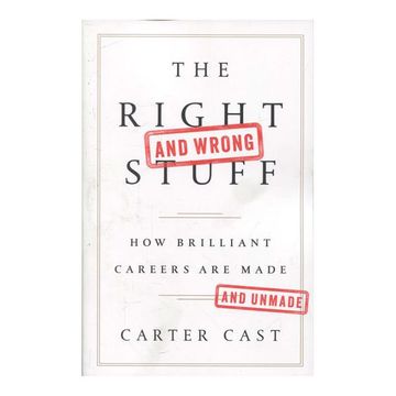 portada The Right and Wrong Stuff: How Brilliant Careers are Made and Unmade 