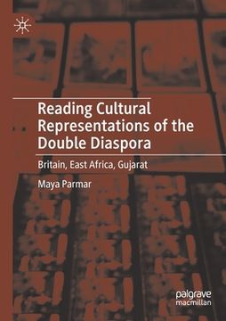 portada Reading Cultural Representations of the Double Diaspora: Britain, East Africa, Gujarat (en Inglés)