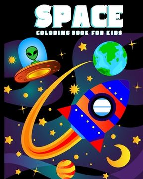 portada Space Coloring Book for Kids: Amazing Outer Space Coloring Book with Planets, Spaceships, Rockets, Astronauts and More for Children 4-8 (Childrens B (en Inglés)