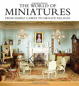 portada The World of Miniatures: From Simple Cabins to Ornate Palaces (in English)