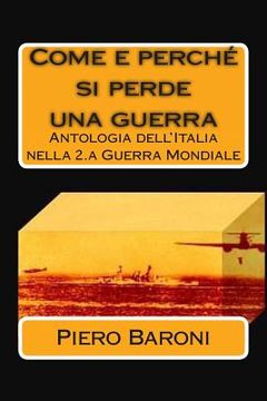 portada Come e perché si perde una guerra: Antologia dell'Italia nella 2.a Guerra Mondiale (en Italiano)