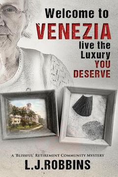 portada Welcome to Venezia... Live the Luxury you deserve: a 'Blissful' Retirement Community Mystery (en Inglés)
