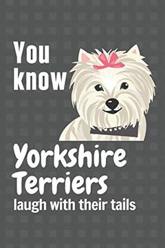 portada You Know Yorkshire Terriers Laugh With Their Tails: For Yorkshire Terrier dog Fans (in English)