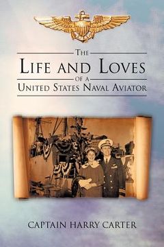 portada the life and loves of a united states naval aviator (en Inglés)