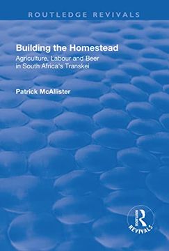 portada Building the Homestead: Agriculture, Labour and Beer in South Africa's Transkei (en Inglés)