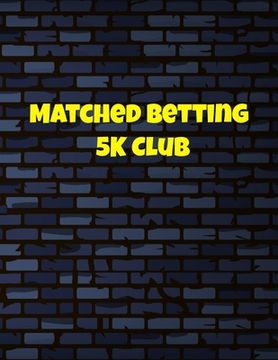 portada Matched Betting 5 K Club: Matched Betting / Casino Tracker - Record Each Bet - Record Monthly/Annual Profits for Casino & Matched Betting - Week (en Inglés)