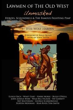 portada Lawmen of the Old West Unmasked: Heroes, Scoundrels, & The Famous Fighting Pimp (en Inglés)
