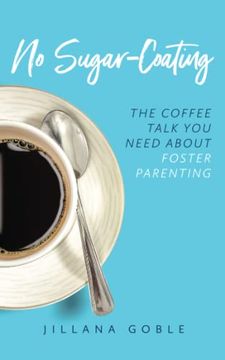 portada No Sugar Coating: The Coffee Talk you Need About Foster Parenting 