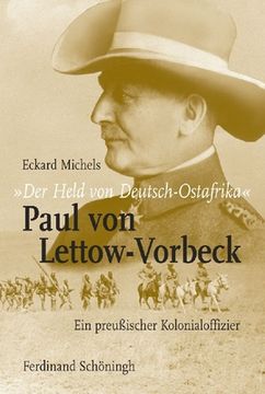 portada Der Held Von Deutsch-Ostafrika: Paul Von Lettow-Vorbeck: Ein Preußischer Kolonialoffizier (en Alemán)