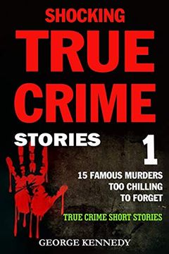 portada Shocking True Crime Stories Volume 1: 15 Famous Murders too Chilling to Forget (True Crime Short Stories) 