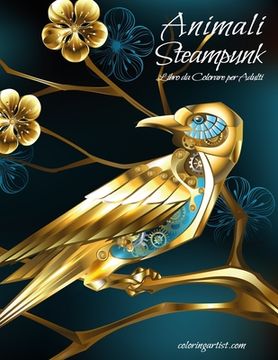 portada Animali Steampunk Libro da Colorare per Adulti (en Italiano)