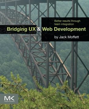 portada Bridging ux and web Development: Better Results Through Team Integration (en Inglés)