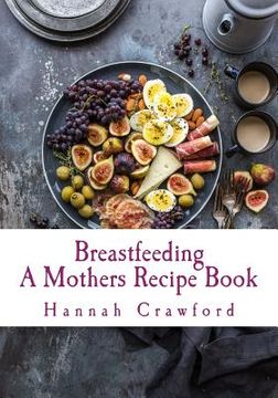 portada A Mothers Breastfeeding Recipe Book (en Inglés)