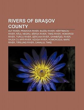 portada rivers of bra?ov county: olt river, prahova river, buz?u river, h rtibaciu river, r ul negru, b rsa river, timi? river, homorod river