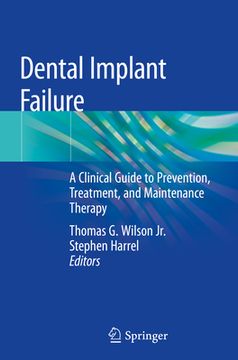 portada Dental Implant Failure: A Clinical Guide to Prevention, Treatment, and Maintenance Therapy (en Inglés)