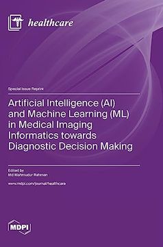 portada Artificial Intelligence (AI) and Machine Learning (ML) in Medical Imaging Informatics towards Diagnostic Decision Making (en Inglés)