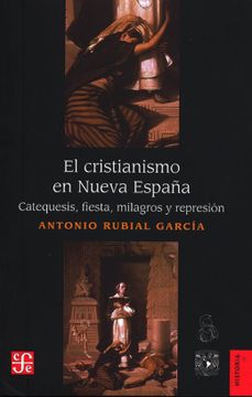 portada El Cristianismo en Nueva España. Catequesis, Fiesta, Milagros y Represión (in Spanish)