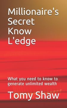 portada Millionaire's Secret Know L'edge: What you need to know to generate unlimited wealth (in English)