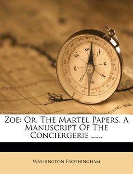 portada zoe: or, the martel papers, a manuscript of the conciergerie ......