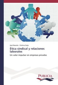 portada Ética sindical y relaciones laborales: Un valor impulsor en empresas privadas (Spanish Edition)