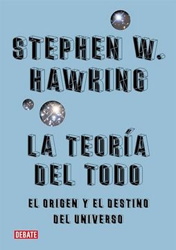 portada La Teoría del Todo: El Origen y el Destino del Universo