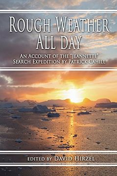 portada Rough Weather All Day: An Account of the Jeannette Search Expedition by Patrick Cahill (en Inglés)