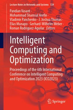 portada Intelligent Computing and Optimization: Proceedings of the 6th International Conference on Intelligent Computing and Optimization 2023 (Ico2023), Volu (en Inglés)