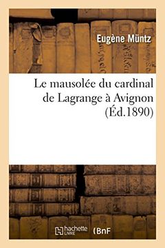 portada Le Mausolee Du Cardinal de Lagrange a Avignon (Arts) (French Edition)