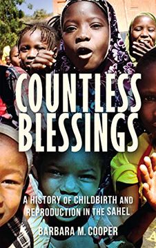 portada Countless Blessings: A History of Childbirth and Reproduction in the Sahel (in English)