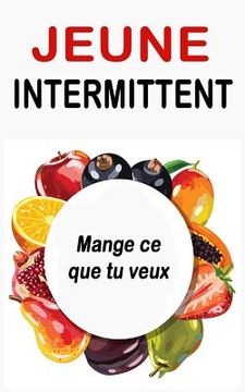 portada Jeûne Intermittent: Mange ce que tu veux (en Francés)