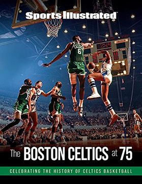 portada Sports Illustrated the Boston Celtics at 75: Celebrating the History of Celtics Basketball (in English)