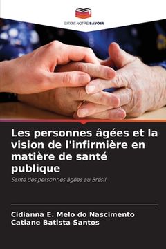portada Les personnes âgées et la vision de l'infirmière en matière de santé publique (in French)