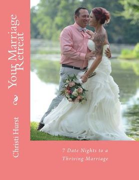 portada Your Marriage Retreat: 7 Date Nights to a Thriving Marriage (en Inglés)