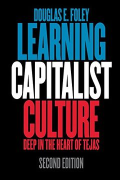 portada Learning Capitalist Culture: Deep in the Heart of Tejas (Contemporary Ethnography) (en Inglés)