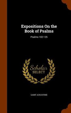 portada Expositions On the Book of Psalms: Psalms 102-125 (en Inglés)