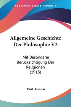 portada Allgemeine Geschichte Der Philosophie V2: Mit Besonderer Berucksichtigung Der Religionen (1915) (in German)