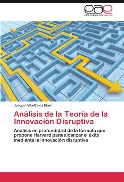 portada Análisis De La Teoría De La Innovación Disruptiva: Análisis En Profundidad De La Fórmula Que Propone Harvard Para Alcanzar El éxito Mediante La Innovación Disruptiva (spanish Edition)