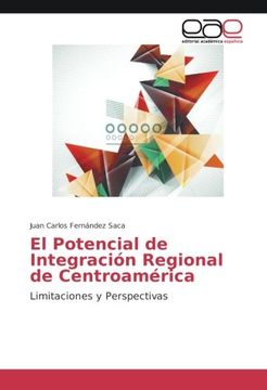 portada El Potencial de Integración Regional de Centroamérica: Limitaciones y Perspectivas