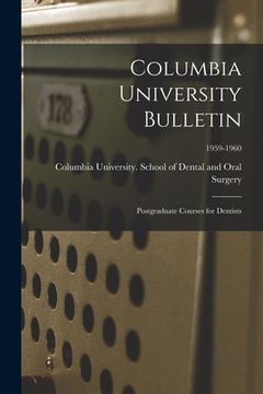 portada Columbia University Bulletin: Postgraduate Courses for Dentists; 1959-1960