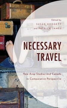 portada Necessary Travel: New Area Studies and Canada in Comparative Perspective (in English)