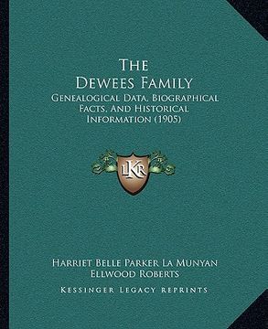 portada the dewees family: genealogical data, biographical facts, and historical information (1905) (in English)