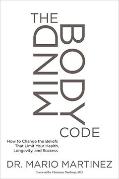 The MindBody Code: How to Change the Beliefs that Limit Your Health, Longevity, and Success (en Inglés)